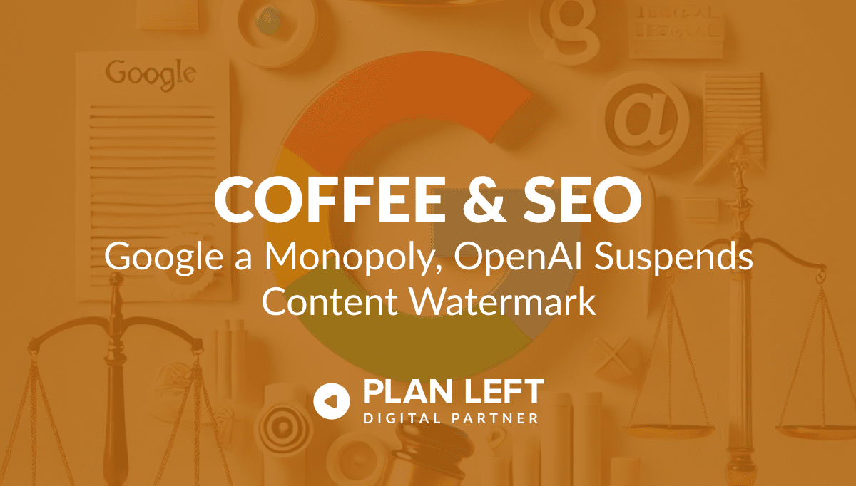 Google a Monopoly, OpenAI Suspends Content Watermark