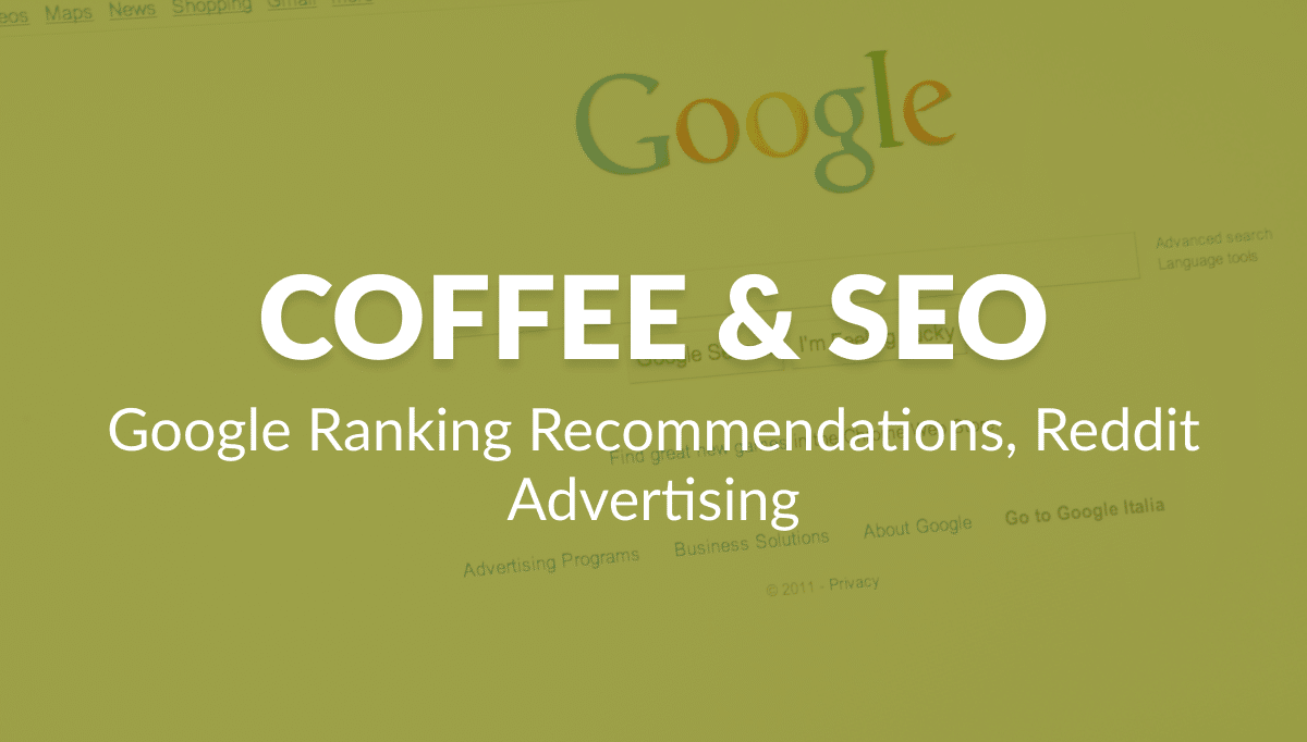 Google Ranking Recommendations, Reddit Advertising