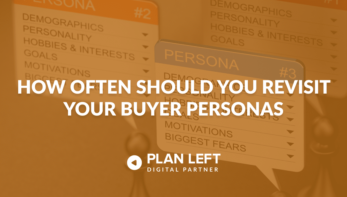 How Often Should You Revisit Your Buyer Personas in white font over persona forms with customer information with brown overlay