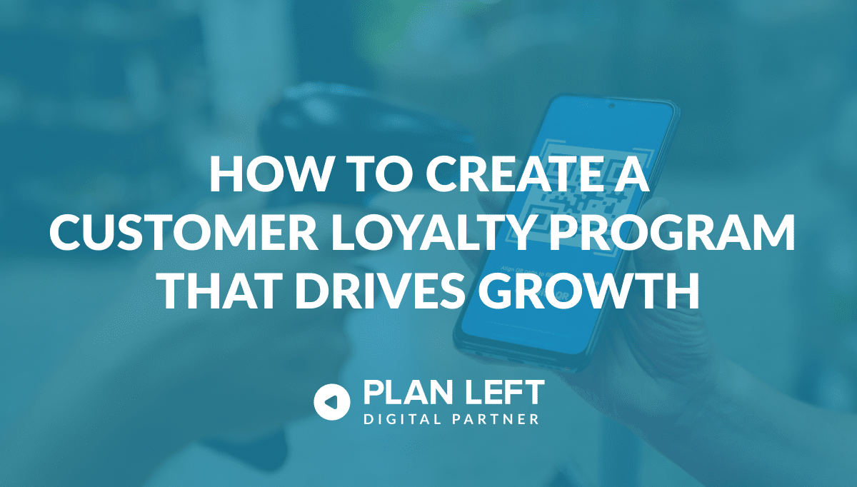 How to Create a Customer Loyalty Program That Drives Growth