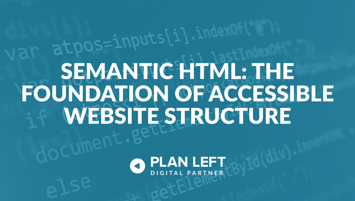 Semantic HTML: The Foundation of Accessible Website Structure