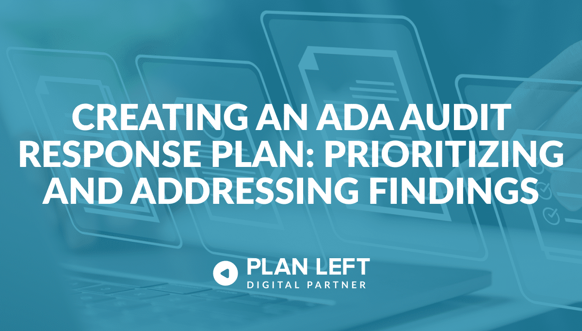 Creating an ADA Audit Response Plan: Prioritizing and Addressing Findings