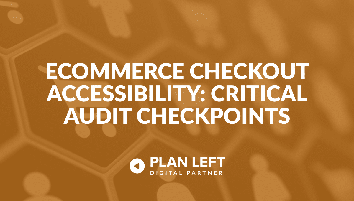Ecommerce Checkout Accessibility: Critical Audit Checkpoints