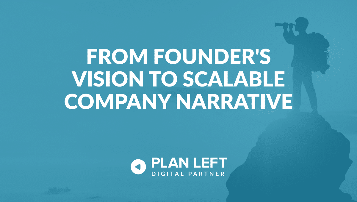From Founder’s Vision to Scalable Company Narrative