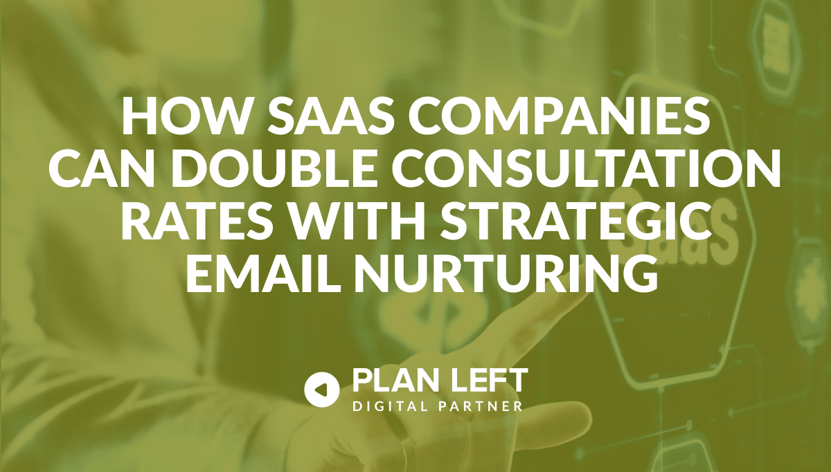 How SaaS Companies Can Double Consultation Rates with Strategic Email Nurturing