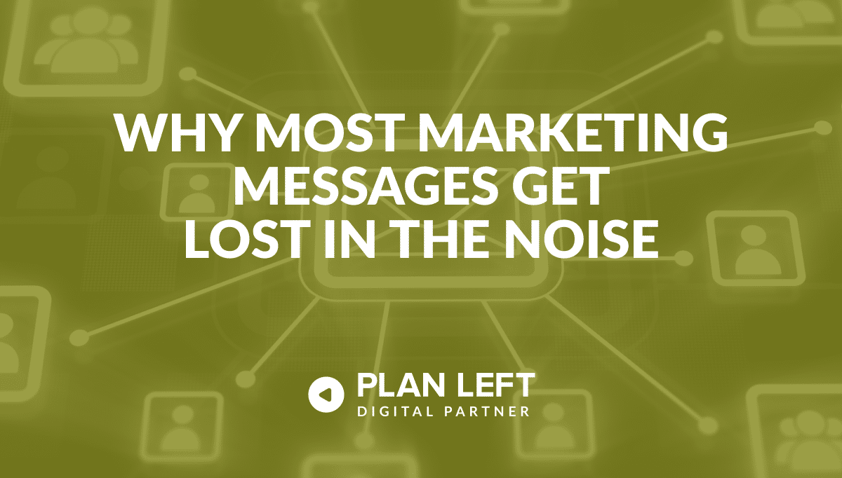 Why Most Marketing Messages Get Lost in the Noise