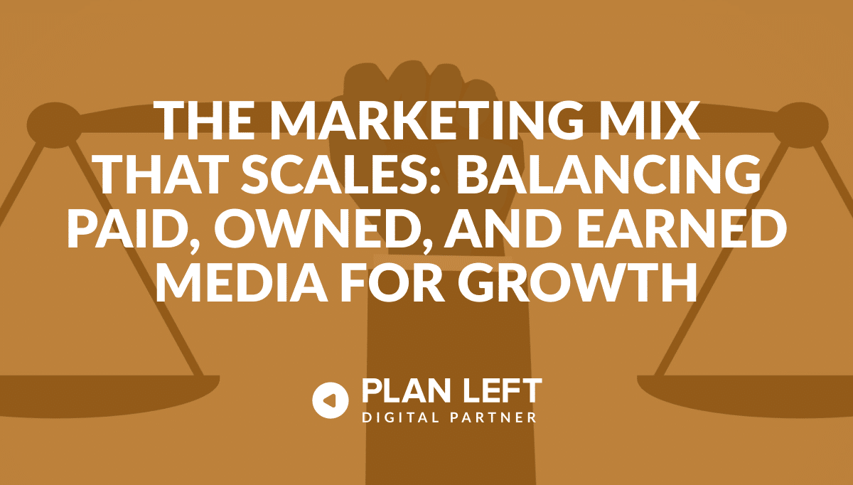 The Marketing Mix That Scales: Balancing Paid, Owned, and Earned Media for Growth
